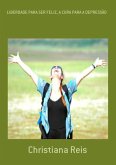 Liberdade Para Ser Feliz, A Cura Para A Depressão (eBook, PDF)