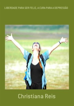 Cover Liberdade Para Ser Feliz, A Cura Para A Depressão (eBook, PDF)