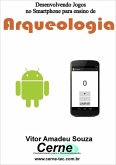 Desenvolvendo Jogos No Smartphone Para Ensino De Arqueologia (eBook, PDF)