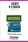Experiências Com O Igbt E13009 Programado No Arduino (eBook, PDF)