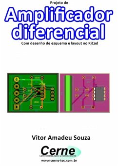 Projeto De Amplificador Diferencial Com Desenho De Esquema E Layout No Kicad (eBook, PDF) - Souza, Vitor Amadeu