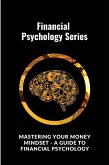 Mastering Your Money Mindset - A Guide to Financial Psychology (eBook, ePUB) Mastering Your Money Mindset - A Guide to Financial Psychology (eBook, ePUB)