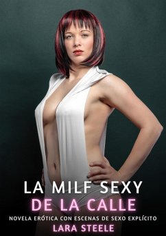La Milf Sexy de la Calle (eBook, ePUB) - Steele, Lara