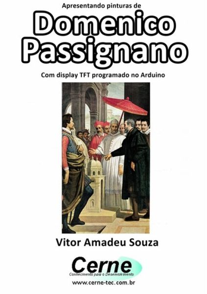 Apresentando Pinturas De Domenico Passignano Com Display Tft Programado No Arduino (eBook, PDF)