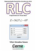 Representação Fasorial De Circuitos Em Série Rlc Programado Em Visual Basic (eBook, PDF)