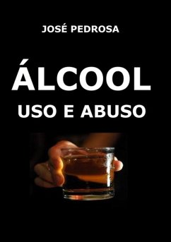 Álcool, Uso E Abuso (eBook, PDF) - Pedrosa, José