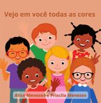 Vejo Em Você Todas As Cores (eBook, PDF)