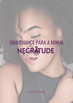 Uma Chance Para A Minha Negritude (eBook, PDF) - Silva, Cynthia