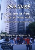 Realidade, A Vida Como Um Filme, Só Que Em Tempo Real (eBook, PDF) Realidade, A Vida Como Um Filme, Só Que Em Tempo Real (eBook, PDF)