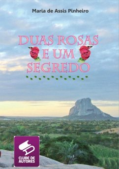 Duas Rosas E Um Segredo (eBook, PDF) - de Pinheiro, Maria Assis