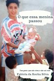 O Que Essa Menina Passou, Tem Gente Que Não Viveu E Não Vai Viver (eBook, PDF)