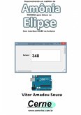 Desenvolvendo Um Medidor De Amônia Modbus Para Leitura No Elipse Com Interface Rs485 No Arduino (eBook, PDF)