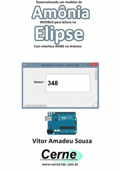 Desenvolvendo Um Medidor De Amônia Modbus Para Leitura No Elipse Com Interface Rs485 No Arduino (eBook, PDF) - Souza, Vitor Amadeu