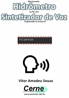 Monitorando Hidrômetro No Pic Com Sintetizador De Voz Programado No Visual C# (eBook, PDF) - Souza, Vitor Amadeu