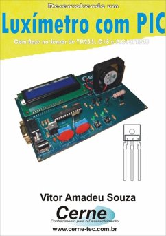 Desenvolvendo Um Luxímetro Com Pic (eBook, PDF) - Souza, Vitor Amadeu Desenvolvendo Um Luxímetro Com Pic (eBook, PDF) - Souza, Vitor Amadeu
