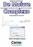 Aplicando A Fórmula De De Moivre Para Calcular A Potência Na Forma Polar De Um Número Complexo Programado Em Visual C# (eBook, PDF)