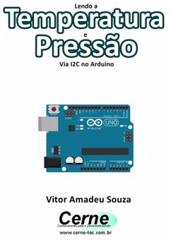 Lendo A Temperatura E Pressão Via I2c No Arduino (eBook, PDF) - Souza, Vitor Amadeu