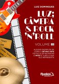 Luz; Câmera & Rock'n' Roll (eBook, PDF)