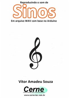 Reproduzindo O Som De Sinos Em Arquivo Wav Com Base No Arduino (eBook, PDF) - Souza, Vitor Amadeu