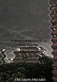 O Perigo É Esquecê-la Para Sempre (eBook, PDF)