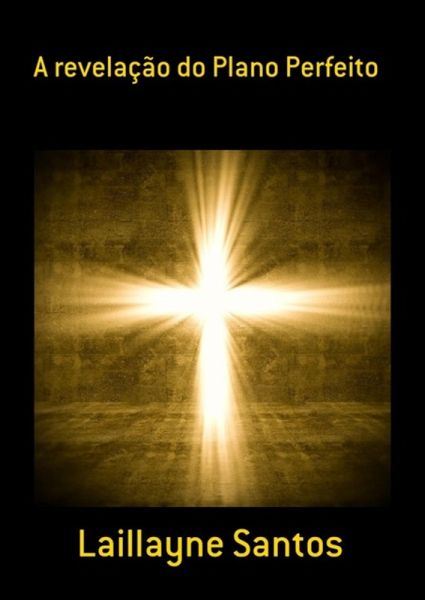 A Revelação Do Plano Perfeito (eBook, PDF) A Revelação Do Plano Perfeito (eBook, PDF)