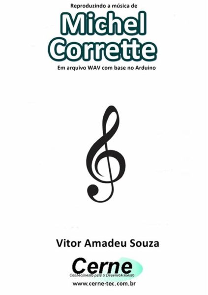 Reproduzindo A Música De Michel Corrette Em Arquivo Wav Com Base No Arduino (eBook, PDF) Reproduzindo A Música De Michel Corrette Em Arquivo Wav Com Base No Arduino (eBook, PDF)