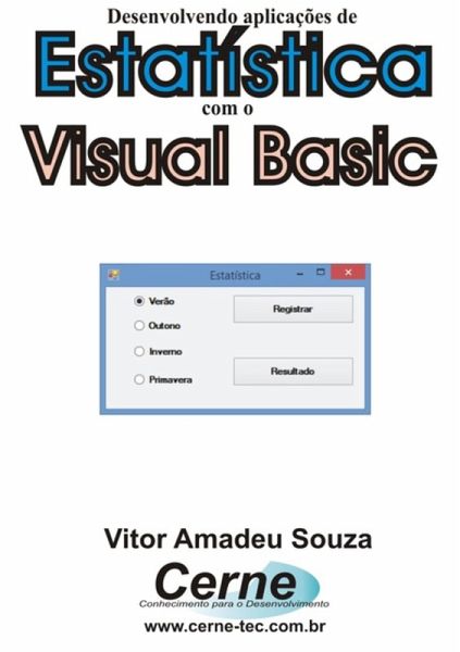 Desenvolvendo Aplicações De Estatística Com O Visual Basic (eBook, PDF) Desenvolvendo Aplicações De Estatística Com O Visual Basic (eBook, PDF)