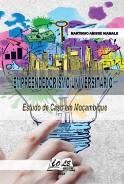 Empreendedorismo Universitário: Estudo De Caso Em Moçambique (eBook, PDF) - Niamale, Martinho Amisse