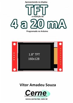 Apresentando No Display Tft A Medição De 4 A 20 Ma Programado No Arduino (eBook, PDF) - Souza, Vitor Amadeu
