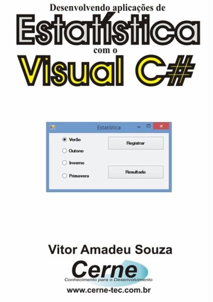 Desenvolvendo Aplicações De Estatística Com O Visual C# (eBook, PDF) Desenvolvendo Aplicações De Estatística Com O Visual C# (eBook, PDF)