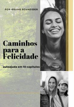 Caminhos Para A Felicidade (eBook, PDF) - Schneider, Bruno