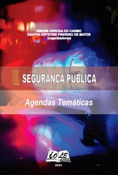 Segurança Pública: Agendas Temáticas (eBook, PDF) - de (Orgs), Simone Arruda Do Carmo Ágatha Krystine Pinheiro Matos