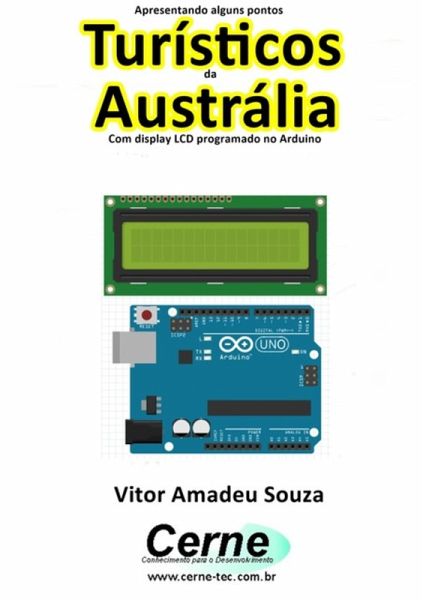 Apresentando Alguns Pontos Turísticos Da Austrália Com Display Lcd Programado No Arduino (eBook, PDF)