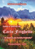 Lutas E Glórias De Carlo Frighetto (eBook, PDF)