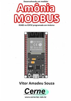 Desenvolvendo Um Medidor Amônia Modbus Rs485 No Esp32 Programado Em Arduino (eBook, PDF) - Souza, Vitor Amadeu