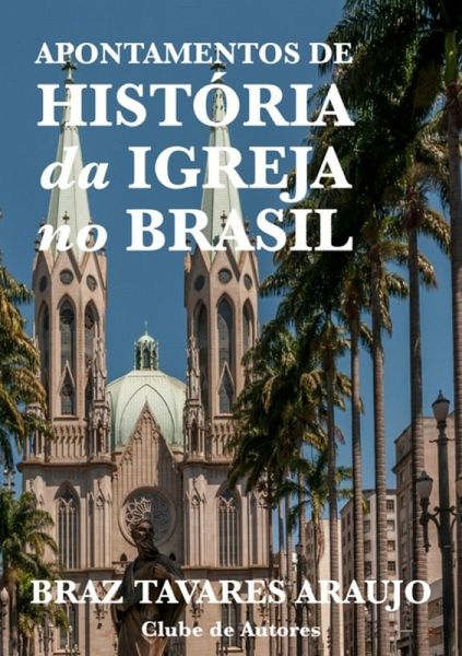 Apontamentos De História Da Igreja No Brasil (eBook, PDF)