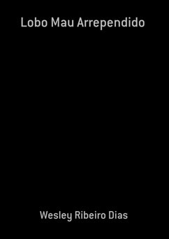 Lobo Mau Arrependido (eBook, PDF) - Dias, Wesley Ribeiro
