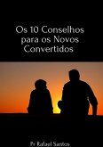 Os 10 Conselhos Para Os Novos Convertidos (eBook, PDF)