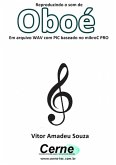 Reproduzindo O Som De Oboé Em Arquivo Wav Com Pic Baseado No Mikroc Pro (eBook, PDF)