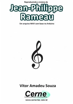 Reproduzindo A Música De Jean-philippe Rameau Em Arquivo Wav Com Base No Arduino (eBook, PDF) - Souza, Vitor Amadeu