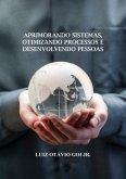 Aprimorando Sistemas, Otimizando Processos E Desenvolvendo Pessoas (eBook, PDF)