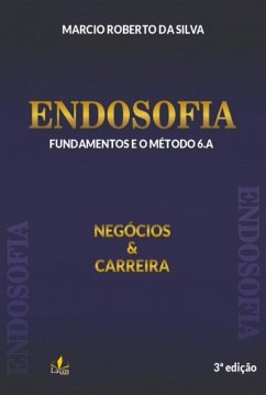 Endosofia: Negócios & Carreira (eBook, PDF) - Da Silva, Marcio Roberto