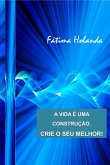 A Vida É Uma Construção. Crie O Seu Melhor! (eBook, PDF)
