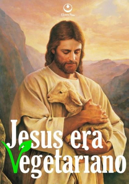 Jesus Era Vegetariano (eBook, PDF)