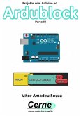 Projetos Com Arduino No Ardublock Parte Iii (eBook, PDF)