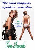 Me Sinto Propenso A Perdoar Os Mortos (eBook, PDF)