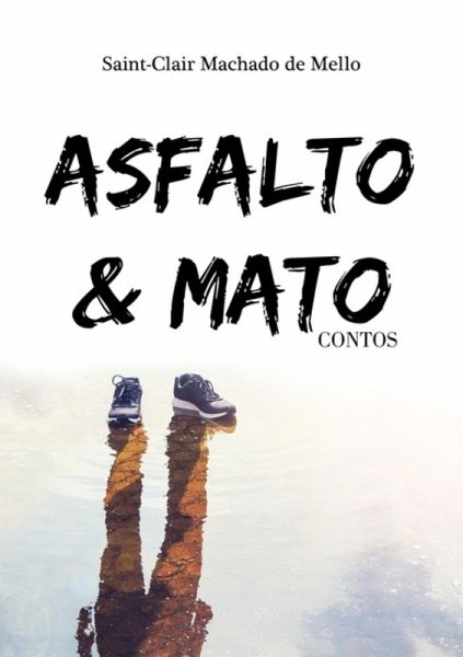Asfalto E Mato (eBook, PDF) Asfalto E Mato (eBook, PDF)