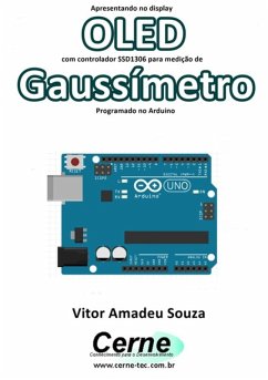 Apresentando No Display Oled Com Controlador Ssd1306 Para Medição De Gaussímetro Programado No Arduino (eBook, PDF) - Souza, Vitor Amadeu