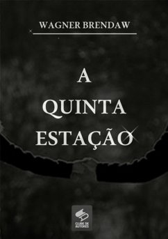 A Quinta Estação (eBook, PDF) - de Brito, Wagner Brendaw Aguiar