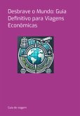 Desbrave O Mundo: Guia Definitivo Para Viagens Econômicas (eBook, PDF)